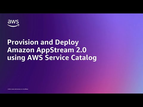 Provision and Deploy Amazon AppStream 2.0 using AWS Service Catalog | Amazon Web Services