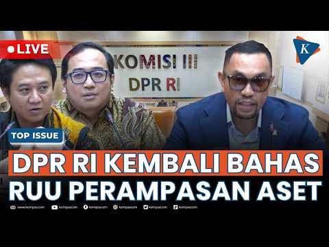 BREAKING NEWS - Bahas RUU Perampasan Aset, Komisi III Minta Masukan Akademisi