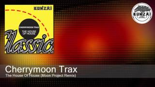 Cherrymoon Trax - The House Of House (Moon Project Remix)