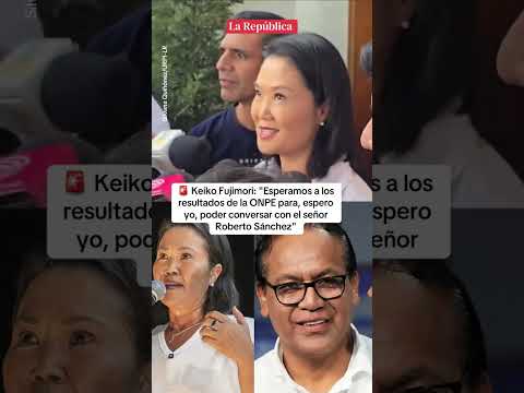 KEIKO FUJIMORI ESPERA RESULTADOS OFICIALES DE LA ONPE Y PODER CONVERSAR CON ROBERTO SÁNCHEZ #shorts