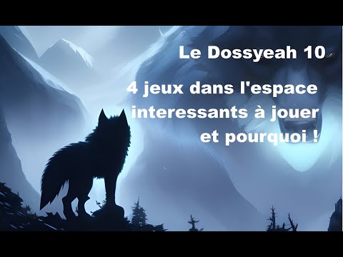 Le Dossyeah 10 : 4 jeux dans l'espace interessants à jouer et pourquoi !