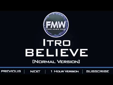 Itro - Believe - UC4wUSUO1aZ_NyibCqIjpt0g