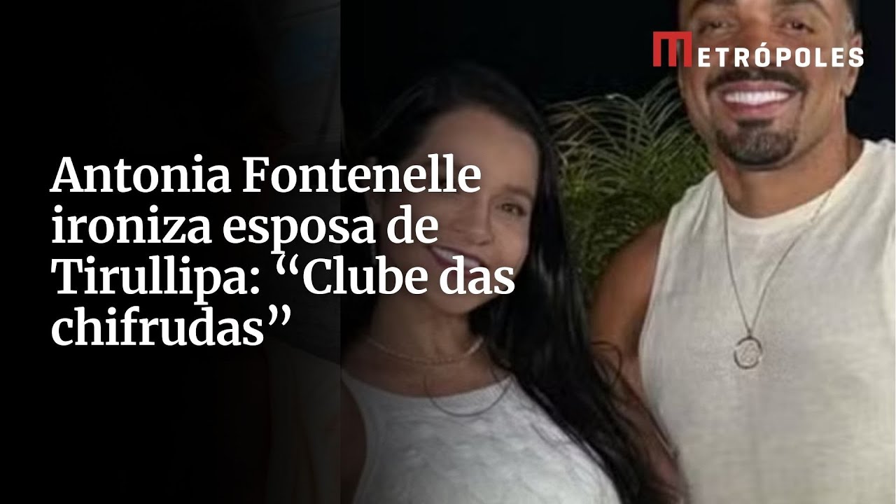 Antonia Fontenelle ironiza esposa de Tirullipa Clube das chifrudas