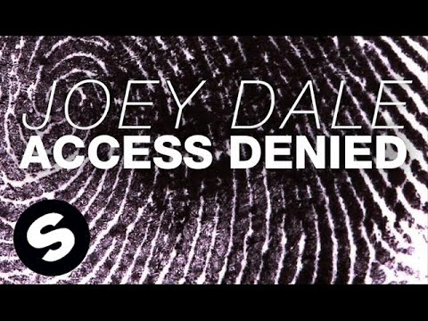 Joey Dale - Access Denied (Original Mix) - UCpDJl2EmP7Oh90Vylx0dZtA