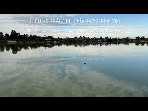 HIỂU VỀ TRÁI TIM | Tác Giả: Minh Niệm | Phần 44/50: Bình Yên