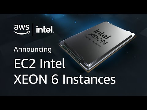 AWS + Intel Xeon6: Fastest Intel-Powered EC2 Yet | Amazon Web Services
