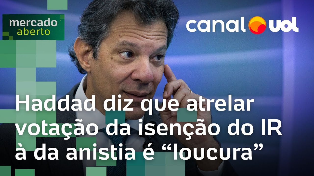 Haddad diz que condicionar votação da isenção do Imposto de Renda à da anistia é loucura