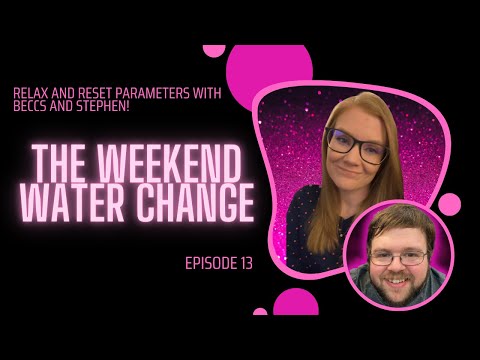 The Weekend Water Change #13 Join StephenP and me as we chat about our week, answer fishy Q&A and interact with chat! We can't ha