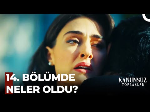 Kanunsuz Topraklar 14. Bölümde Neler Oldu?