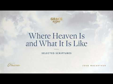 Where Heaven Is and What It Is Like (Selected Scriptures) [Audio Only]