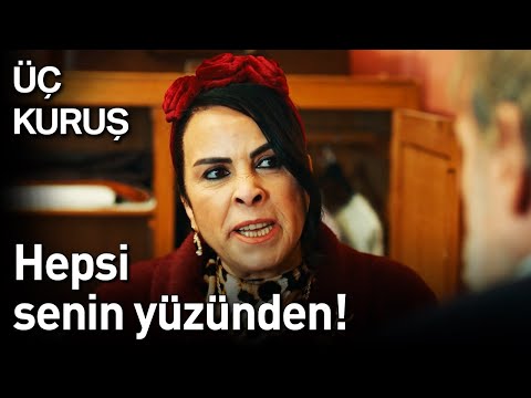 Üç Kuruş | Hepsi Senin Yüzünden!😡😡