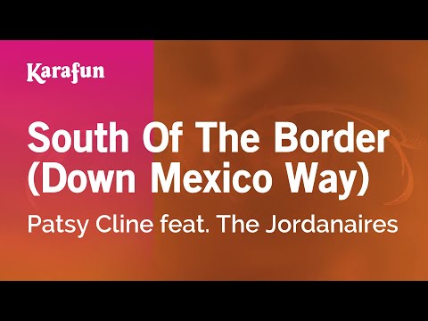 Karaoke South Of The Border (Down Mexico Way) - Patsy Cline * - UCbqcG1rdt9LMwOJN4PyGTKg