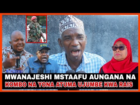 MWANAJESHI MSTAAFU AWAUNGA MKONO KOMBO NA YONA, AMUOMBA RAIS SAMIA AWASHIKE MKONO....