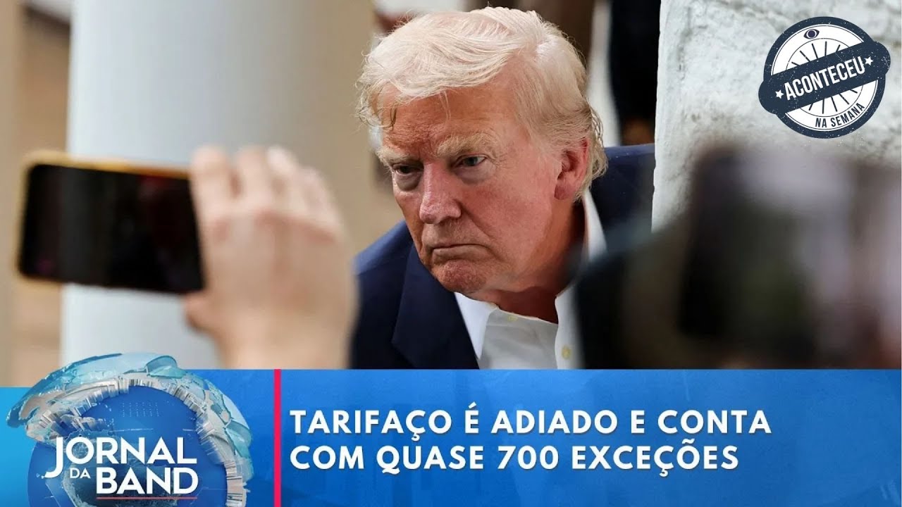Tarifaço é adiado com quase 700 exceções | Jornal da Band | Aconteceu na Semana