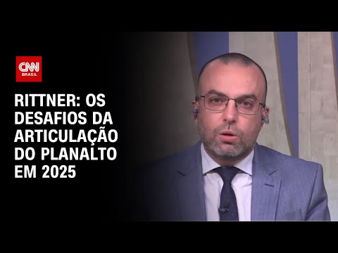 Rittner: Os desafios da articulação do Planalto em 2025 | WW