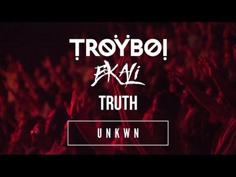 TroyBoi x Ekali - Truth [UNKWN Remix] - UC9Xnzk7NEdUzU6kJ9hncXHA