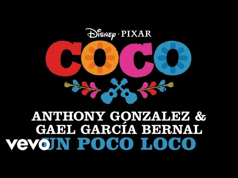 Anthony Gonzalez, Gael García Bernal - Un Poco Loco (From “Coco”/Audio Only) - UCpDJl2EmP7Oh90Vylx0dZtA
