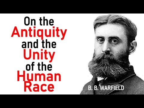 On The Antiquity And Unity Of The Human Race - B. B. Warfield