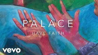 Palace - Have Faith (Official Audio)