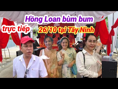 trực tiếp Hồng Loan, bùm bum, chị Ni hát tại Tây Ninh