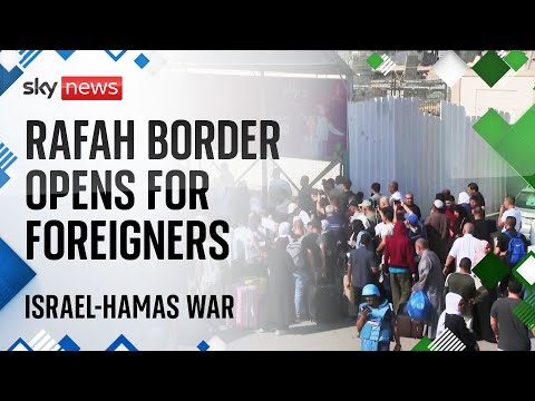 Israel-Hamas war: Rafah border opens, with teams awaiting UK nationals