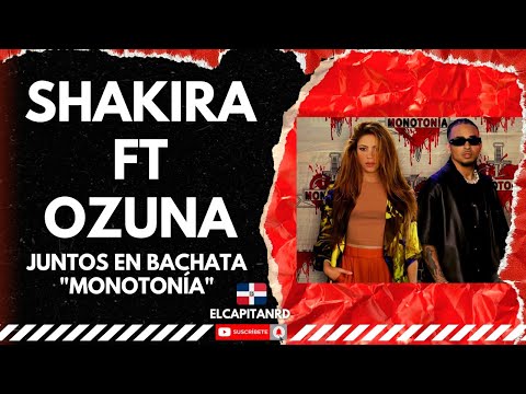 Shakira y Ozuna estrenan Monotonía una canción directamente a Piqué