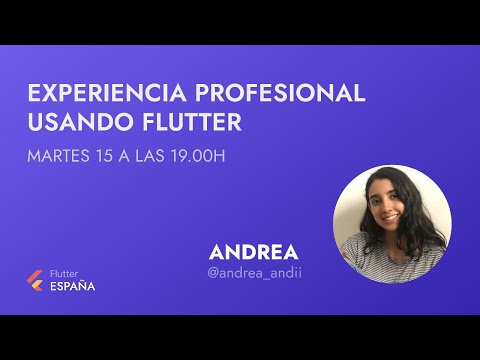 Experiencia profesional usando Flutter con Andrea @andrea_andii