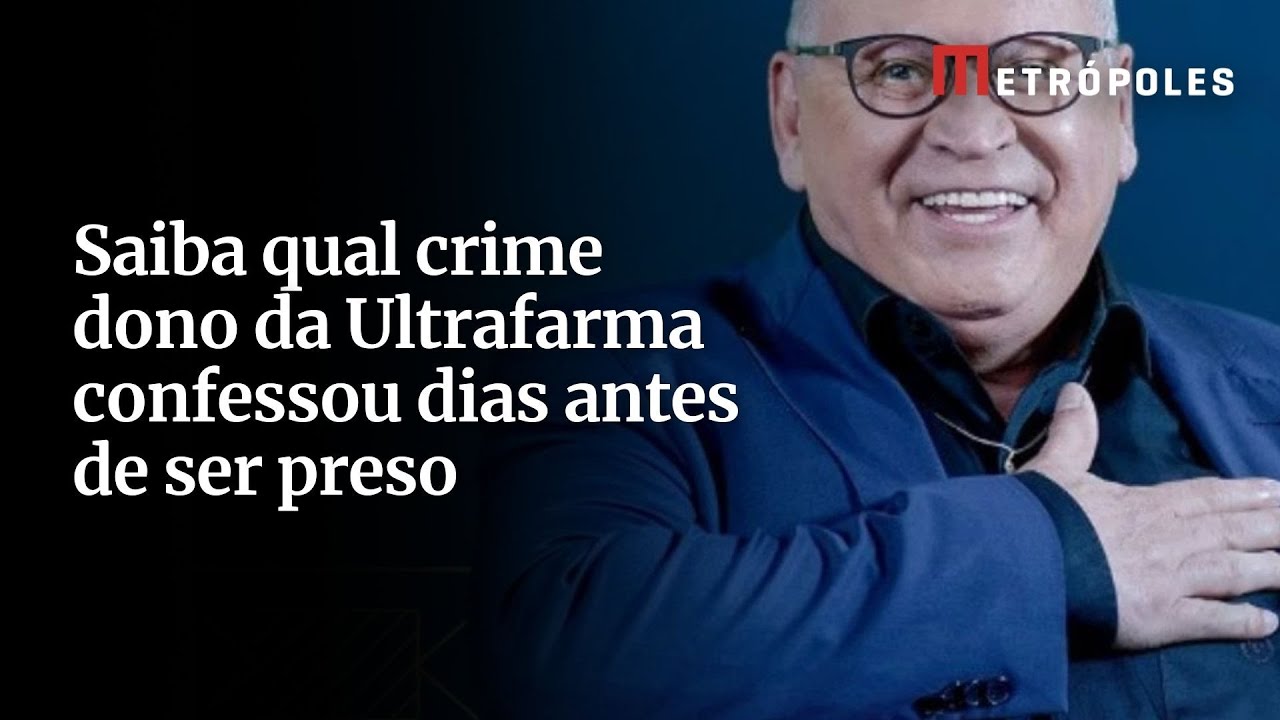 Dono da Ultrafarma confessou crime e fez acordo de R$ 32 mi dias antes de ser preso