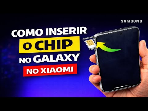COMO INSERIR O CHIP NO GALAXY