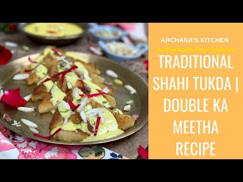 Shahi Tukda Recipe | Hyderabadi Double Ka Meetha - North Indian Recipes By Archana's Kitchen