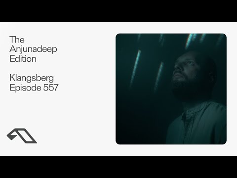 The Anjunadeep Edition 557 with Klangsberg