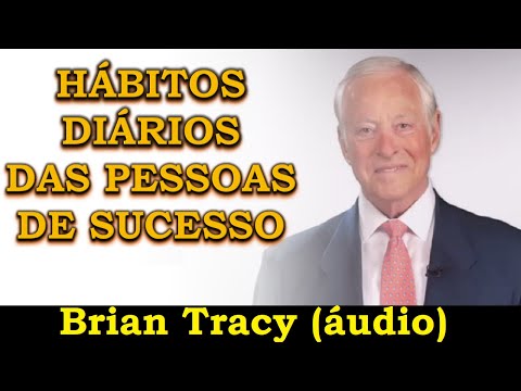 Brian Tracy Hábitos das pessoas de sucesso