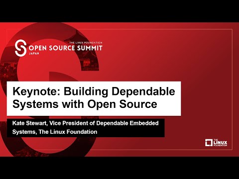 Keynote: Building Dependable Systems with Open Source - Kate Stewart