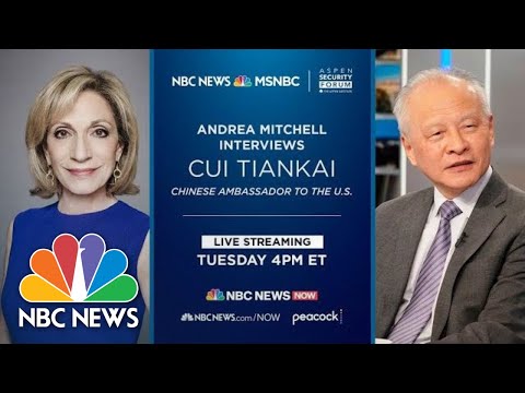 Watch Live: Andrea Mitchell interviews China’s ambassador to U.S.