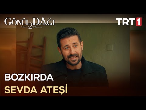 “Aşk burada soğuk algınlığı gibidir, gönlüne işleyi verir anlayamazsın!” - Gönül Dağı 52. Bölüm