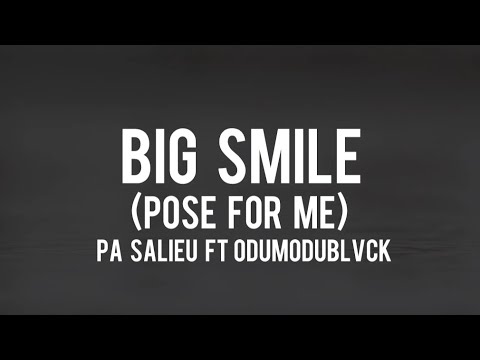 Pa Salieu - Big Smile (Pose For Me) ft ODUMODUBLVCK (lyrics)