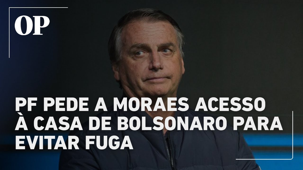 PF solicita autorização a Moraes para entrar na casa de Bolsonaro para evitar fuga