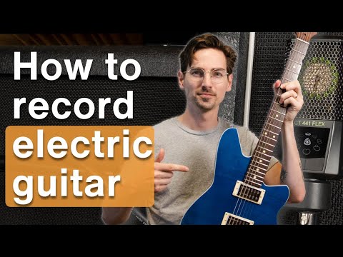 Complete guide to recording electric guitar