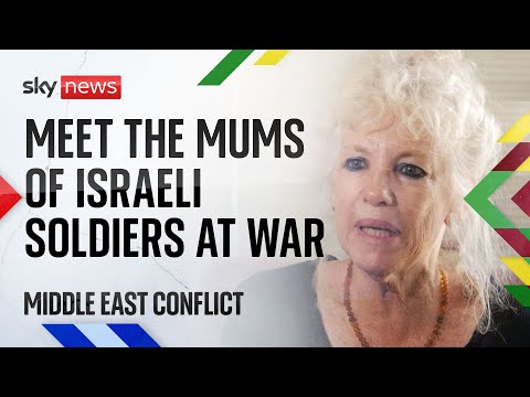 Sky News meets the mothers of Israeli soldiers at war | Middle East conflict