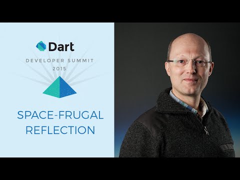 Space Frugal Reflection (Dart Developer Summit 2015) - UC_x5XG1OV2P6uZZ5FSM9Ttw