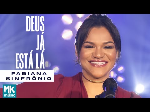 Fabiana Sinfrônio - Deus Já Está Lá (Clipe Oficial MK Music)