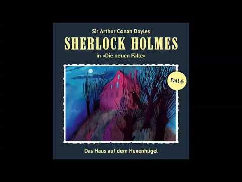 Sherlock Holmes - Die neuen Fälle, Fall 06: Das Haus auf dem Hexenhügel (Komplettes Hörspiel)