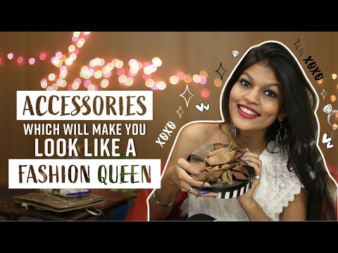 Accessories which will make you look like a FASHION QUEEN