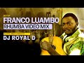 FRANCO LUAMBO RHUMBA VIDEO MIX - DJ ROYAL D