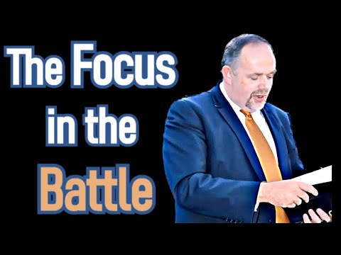 The Focus in the Battle - Mark Fitzpatrick Sermon