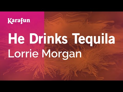 Karaoke He Drinks Tequila - Lorrie Morgan * - UCbqcG1rdt9LMwOJN4PyGTKg