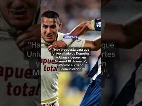 #ALIANZALIMA Y #UNIVERSITARIO PODRÍAN JUGAR CLÁSICO EN USA🇺🇸⚽️ | Líbero