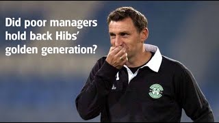 Did poor managers hold back Hibernian’s golden generation? Did poor managers hold back Hibernian’s golden generation?