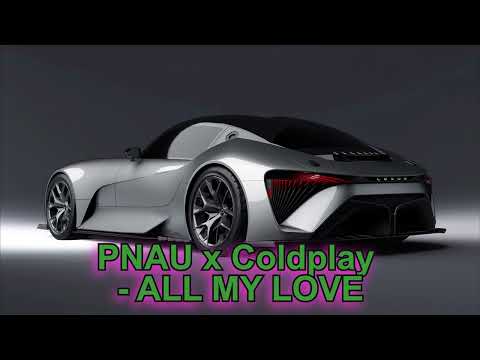 PNAU x Coldplay - ALL MY LOVE | 30 minutes