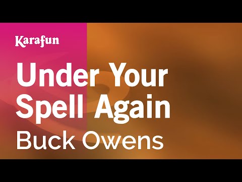 Karaoke Under Your Spell Again - Buck Owens * - UCbqcG1rdt9LMwOJN4PyGTKg